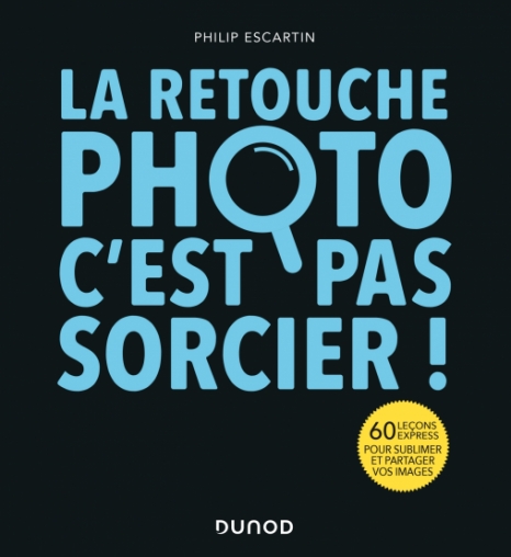La Retouche Photo C'est pas sorcier !